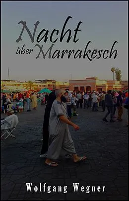 E-Book (epub) Nacht über Marrakesch von Wolfgang Wegner