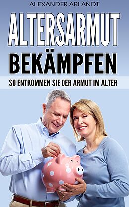 E-Book (epub) Altersarmut bekämpfen von Alexander Arlandt