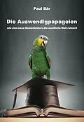 E-Book (epub) Die Auswendigpapageien von Paul Bär