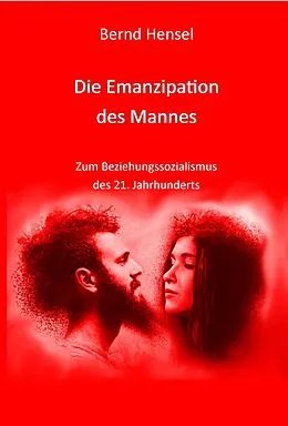 E-Book (epub) Die Emanzipation des Mannes von Bernd Hensel