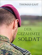 E-Book (epub) Der gezähmte Soldat von Thomas GAST