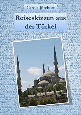 E-Book (epub) Reiseskizzen aus der Türkei von Carola Jürchott