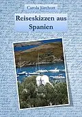 E-Book (epub) Reiseskizzen aus Spanien von Carola Jürchott