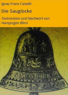 E-Book (epub) Die Sauglocke von Ignaz Franz Castelli