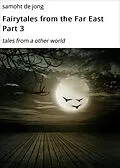 E-Book (epub) Fairytales from the Far East Part 3 von samoht de jong