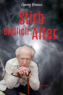 E-Book (epub) Stirb endlich Alter von Georg Braun