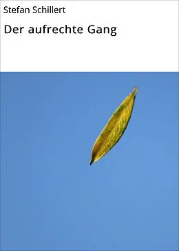 E-Book (epub) Der aufrechte Gang von Stefan Schillert
