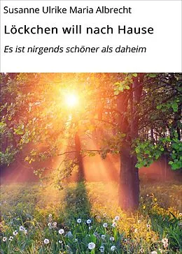 E-Book (epub) Löckchen will nach Hause von Susanne Ulrike Maria Albrecht