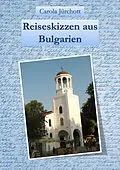 E-Book (epub) Reiseskizzen aus Bulgarien von Carola Jürchott