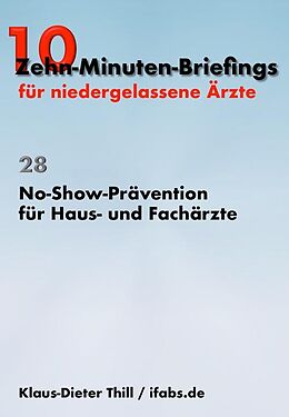 E-Book (epub) No-Show-Prävention für Haus- und Fachärzte von Klaus-Dieter Thill