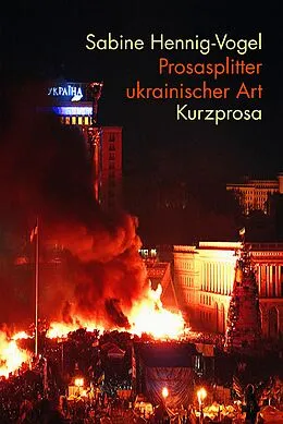 E-Book (epub) Prosasplitter ukrainischer Art von Sabine Hennig-Vogel