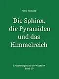 E-Book (epub) Die Sphinx, die Pyramiden und das Himmelreich von Peter Fechner