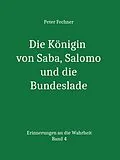 E-Book (epub) Die Königin von Saba, Salomo und die Bundeslade von Peter Fechner