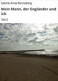 E-Book (epub) Mein Mann, der Engländer und ich von Sabine Anny Renneberg