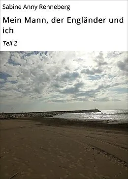 E-Book (epub) Mein Mann, der Engländer und ich von Sabine Anny Renneberg