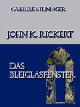 E-Book (epub) John K. Rickert von Gabriele Steininger