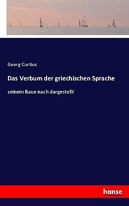 Kartonierter Einband Das Verbum der griechischen Sprache von Georg Curtius