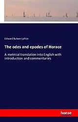Kartonierter Einband The odes and epodes of Horace von Edward Bulwer Lytton