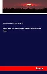 Kartonierter Einband History of the Rise and Influence of the Spirit of Rationalism in Europe von William Edward Hartpole Lecky