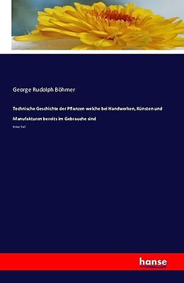 Kartonierter Einband Technische Geschichte der Pflanzen welche bei Handwerken, Künsten und Manufakturen bereits im Gebrauche sind von George Rudolph Böhmer