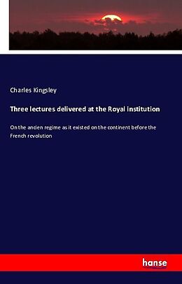 Kartonierter Einband Three lectures delivered at the Royal institution von Charles Kingsley