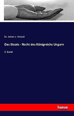 Kartonierter Einband Das Staats - Recht des Königreichs Ungarn von Anton v. Viroszil