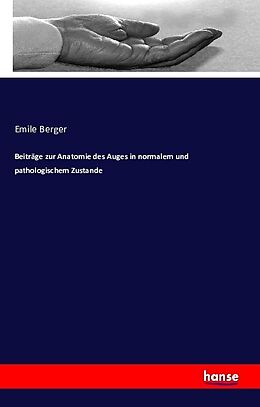 Kartonierter Einband Beiträge zur Anatomie des Auges in normalem und pathologischem Zustande von Emile Berger