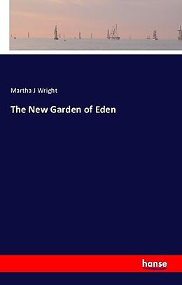 Kartonierter Einband The New Garden of Eden von Martha J Wright