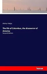 Kartonierter Einband The life of Columbus, the discoverer of America von Arthur Helps