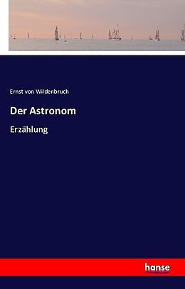 Kartonierter Einband Der Astronom von Ernst von Wildenbruch
