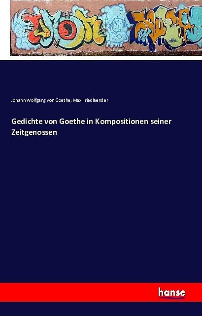 Gedichte von Goethe in Kompositionen seiner Zeitgenossen