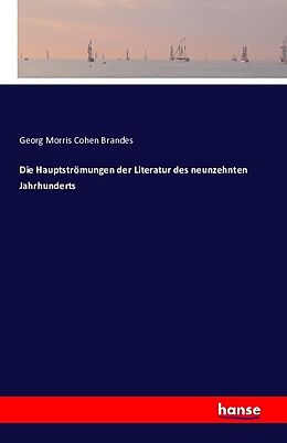 Kartonierter Einband Die Hauptströmungen der Literatur des neunzehnten Jahrhunderts von Georg Morris Cohen Brandes
