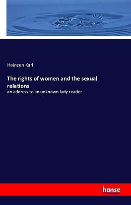 Kartonierter Einband The rights of women and the sexual relations von Heinzen Karl