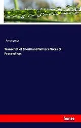 Kartonierter Einband (Kt) Transcript of Shorthand Writers Notes of Proceedings von Anonym