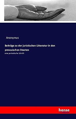 Kartonierter Einband Beiträge zu der juristischen Litteratur in den preussischen Staaten von Anonymus