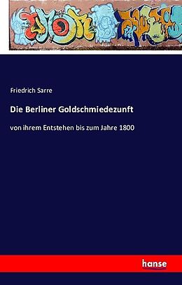 Kartonierter Einband Die Berliner Goldschmiedezunft von Friedrich Sarre