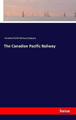 Kartonierter Einband The Canadian Pacific Railway von Canadian Pacific Railway Company