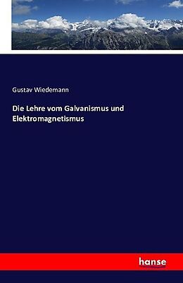 Kartonierter Einband Die Lehre vom Galvanismus und Elektromagnetismus von Gustav Wiedemann