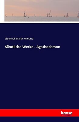 Kartonierter Einband Sämtliche Werke - Agathodamon von Christoph Martin Wieland