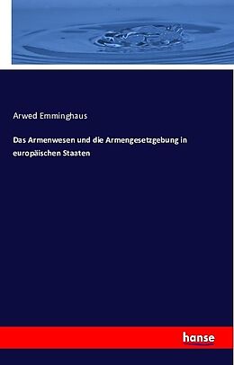 Kartonierter Einband Das Armenwesen und die Armengesetzgebung in europäischen Staaten von Arwed Emminghaus