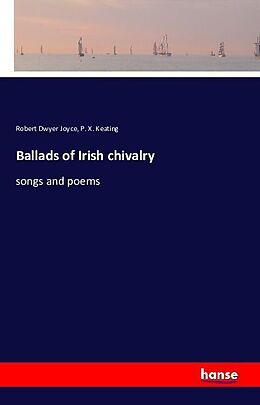 Kartonierter Einband Ballads of Irish chivalry von Robert Dwyer Joyce, P. X. Keating
