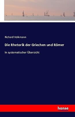Kartonierter Einband Die Rhetorik der Griechen und Römer von Richard Volkmann