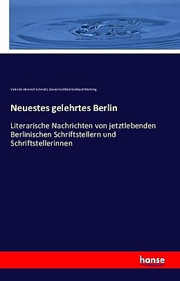 Kartonierter Einband Neuestes gelehrtes Berlin von Valentin Heinrich Schmidt, Daniel Gottlieb Gebhard Mehring