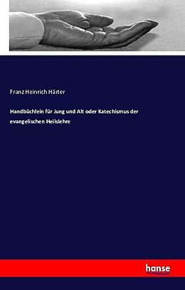 Kartonierter Einband Handbüchlein für Jung und Alt oder Katechismus der evangelischen Heilslehre von Franz Heinrich Härter