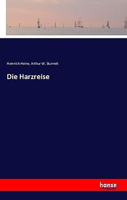Kartonierter Einband Die Harzreise von Heinrich Heine, Arthur W. Burnett