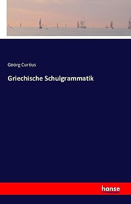 Kartonierter Einband Griechische Schulgrammatik von Georg Curtius