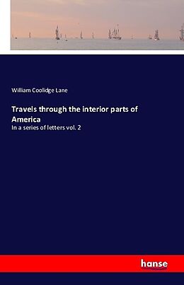 Kartonierter Einband Travels through the interior parts of America von William Coolidge Lane