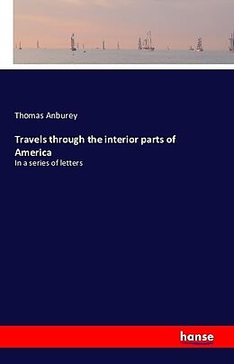 Kartonierter Einband Travels through the interior parts of America von Thomas Anburey