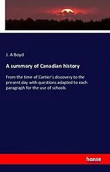 Kartonierter Einband (Kt) A summary of Canadian history von J. A Boyd