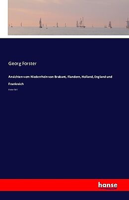 Kartonierter Einband Ansichten vom Niederrhein von Brabant, Flandern, Holland, England und Frankreich von Georg Forster